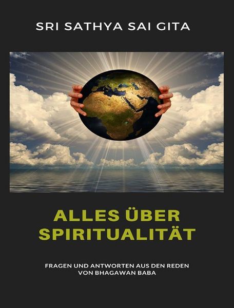 Produktbild: Alles &uuml;ber Spiritualit&auml;t - Fragen und Antworten aus den Reden von Bhagawan Baba