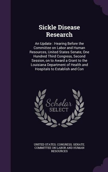 Produktbild: Sickle Disease Research: An Update: Hearing Before the Committee on Labor and Human Resources, United States Senate, One Hundred Third Congress
