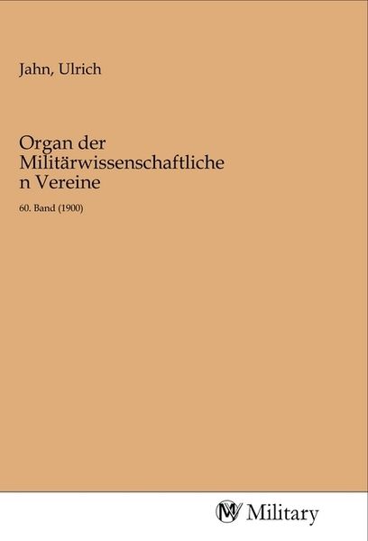 Organ der Militärwissenschaftlichen Vereine, Taschenbuch von , MV-Military, 9783968760964