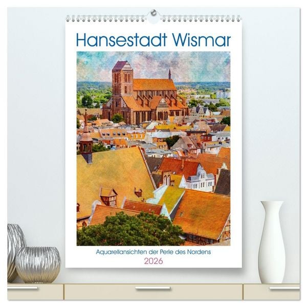 Produktbild: Hansestadt Wismar - Aquarellansichten der Perle des Nordens (hochwertiger Premium Wandkalender 2026 DIN A2 hoch), Kunstdruck in Hochglanz