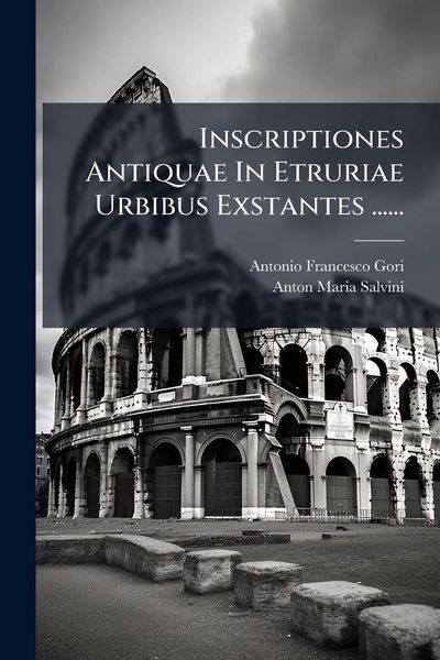 Produktbild: Inscriptiones Antiquae In Etruriae Urbibus Exstantes ......