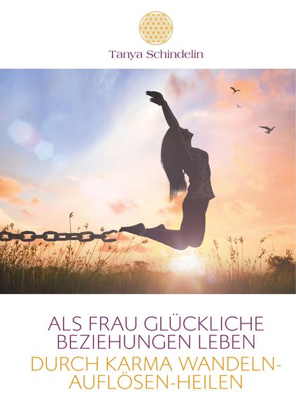 Produktbild: Als Frau gl&uuml;ckliche Beziehungen leben durch Karma wandeln-aufl&ouml;sen-heilen