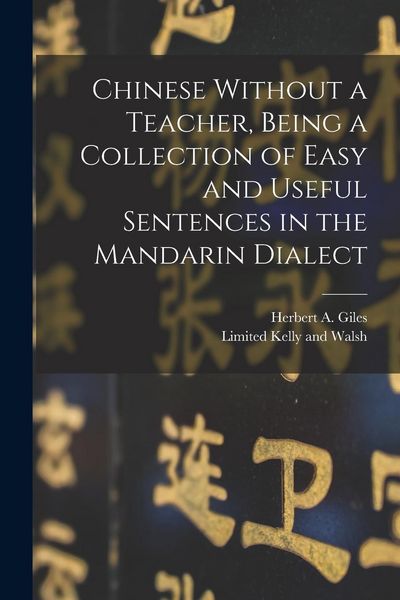 Produktbild: Chinese Without a Teacher, Being a Collection of Easy and Useful Sentences in the Mandarin Dialect