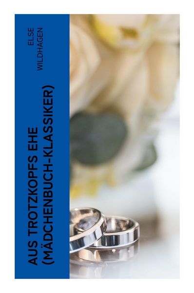 Produktbild: Aus Trotzkopfs Ehe (M&auml;dchenbuch-Klassiker)