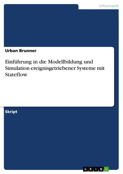 Produktbild: Einf&uuml;hrung in die Modellbildung und Simulation ereignisgetriebener Systeme mit Stateflow