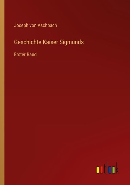 Produktbild: Geschichte Kaiser Sigmunds