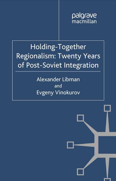 Produktbild: Holding-Together Regionalism: Twenty Years of Post-Soviet Integration