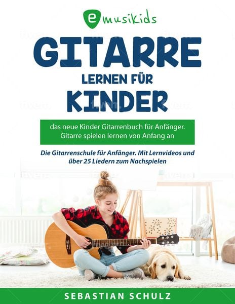 Gitarre lernen leicht gemacht für Kinder - Das neue Gitarrenbuch für Anfänger, Taschenbuch von Sebastian Schulz, Emusika Verlag, 978-3-949891-82-3