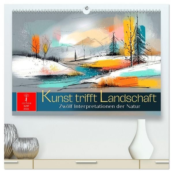 Produktbild: Kunst trifft Landschaft (hochwertiger Premium Wandkalender 2026 DIN A2 quer), Kunstdruck in Hochglanz
