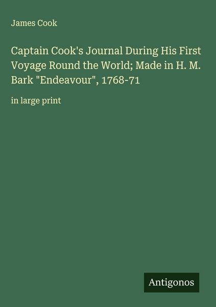 Produktbild: Captain Cook's Journal During His First Voyage Round the World; Made in H. M. Bark "Endeavour", 1768-71