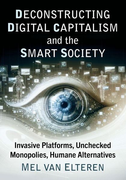 Produktbild: Deconstructing Digital Capitalism and the Smart Society