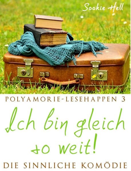 Produktbild: Polyamorie-Lesehappen 3: Ich bin gleich so weit!