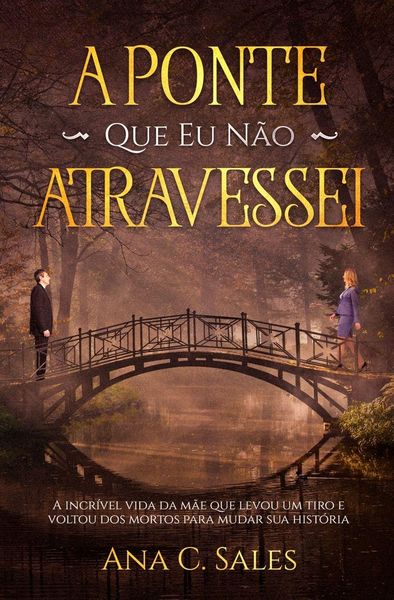 Produktbild: A Ponte Que Eu N&atilde;o Atravessei