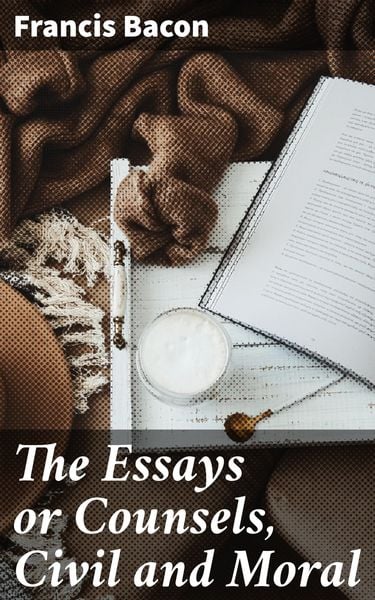 Produktbild: The Essays or Counsels, Civil and Moral