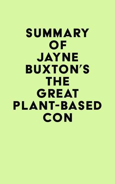 Produktbild: Summary of Jayne Buxton's The Great Plant-Based Con