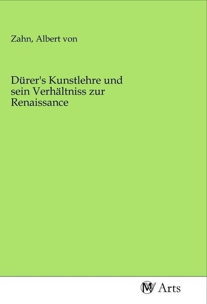 Produktbild: D&uuml;rer's Kunstlehre und sein Verh&auml;ltniss zur Renaissance