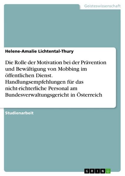 Die Rolle der Motivation bei der Prävention und Bewältigung von Mobbing im öffentlichen Dienst. Handlungsempfehlungen für das nicht-richterliche