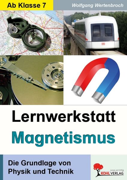Lernwerkstatt Magnetismus, Taschenbuch von Wolfgang Wertenbroch, KOHL VERLAG Der Verlag mit dem Baum, 978-3-86632-213-4