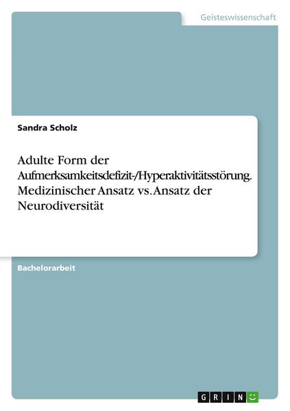 Produktbild: Adulte Form der Aufmerksamkeitsdefizit-/Hyperaktivit&auml;tsst&ouml;rung. Medizinischer Ansatz vs. Ansatz der Neurodiversit&auml;t