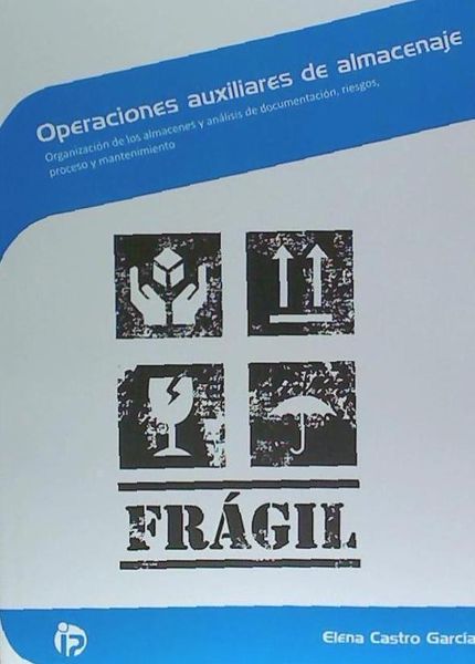 Produktbild: Operaciones auxiliares de almacenaje : organizaci&oacute;n de los almacenes y an&aacute;lisis de documentaci&oacute;n, riesgos, procesoy mantenimiento