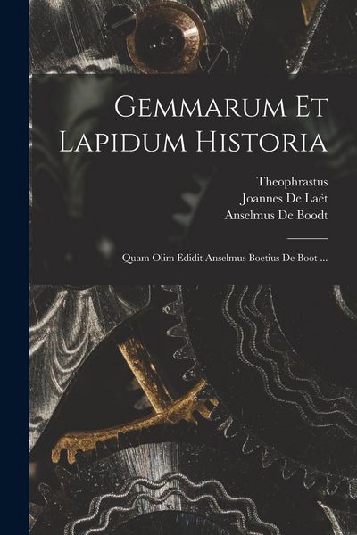 Produktbild: Gemmarum Et Lapidum Historia: Quam Olim Edidit Anselmus Boetius De Boot ...