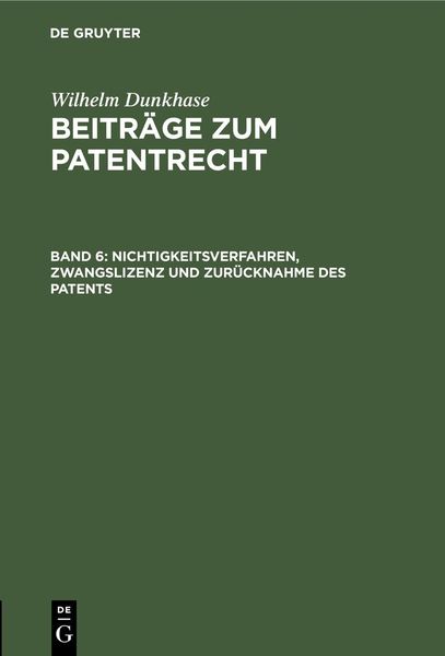 Produktbild: Nichtigkeitsverfahren, Zwangslizenz und Zur&uuml;cknahme des Patents