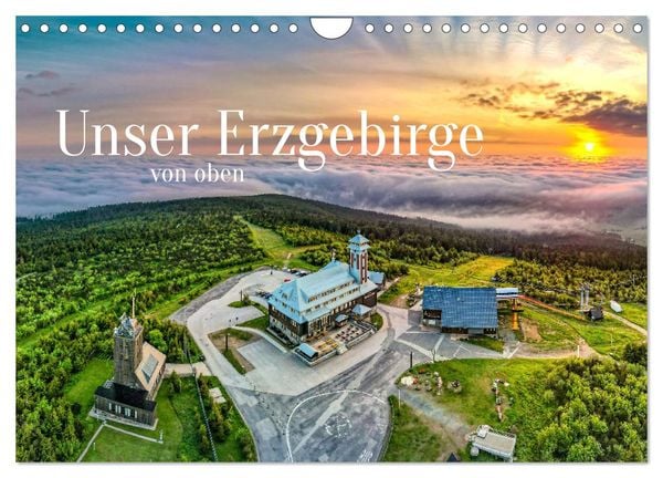 Unser Erzgebirge von oben (Wandkalender 2025 DIN A4 quer), CALVENDO Monatskalender