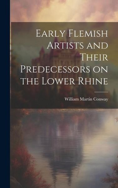 Produktbild: Early Flemish Artists and Their Predecessors on the Lower Rhine