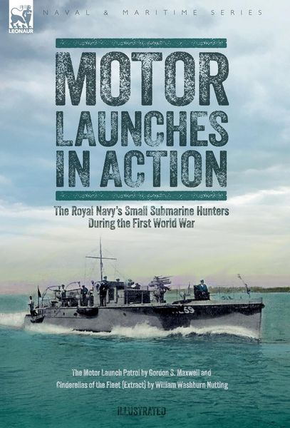 Produktbild: Motor Launches in Action - The Royal Navy's Small Submarine Hunters During the First World War