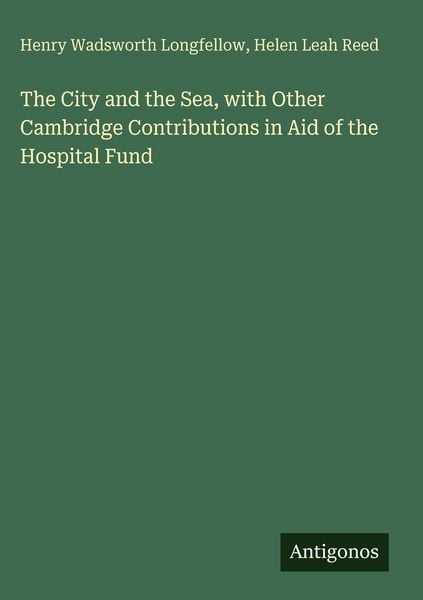 Produktbild: The City and the Sea, with Other Cambridge Contributions in Aid of the Hospital Fund