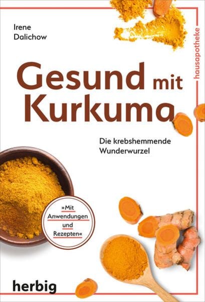 Gesund mit Kurkuma, Gebundene Ausgabe von Irene Dalichow, F. A. Herbig Verlagsbuchhandlung GmbH, 978-3-7766-2863-0