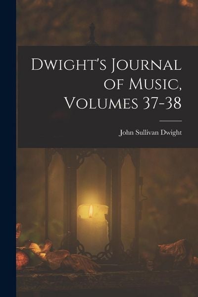 Produktbild: Dwight's Journal of Music, Volumes 37-38