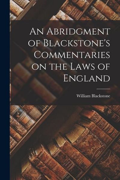 Produktbild: An Abridgment of Blackstone's Commentaries on the Laws of England