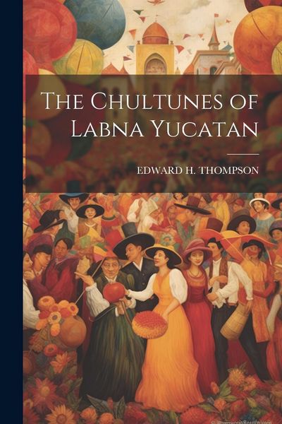 Produktbild: The Chultunes of Labna Yucatan