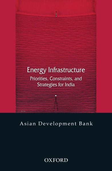 Produktbild: Energy Infrastructure: Priorities, Constraints, and Strategies for India