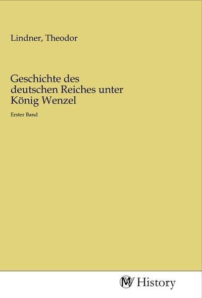 Geschichte des deutschen Reiches unter König Wenzel, Taschenbuch von , MV-History, 9783968720623