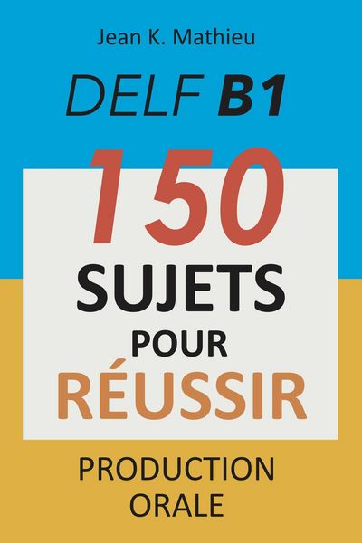 Produktbild: DELF B1 Production Orale - 150 sujets pour r&eacute;ussir