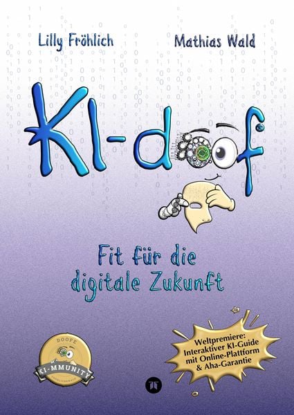 Produktbild: KI-doof - Der weltweit erste interaktive KI-Ratgeber &ndash; verst&auml;ndlich, praxisnah & mit Zugang zur eigenen Online-Plattform: der exklusiven KI-mmunity.