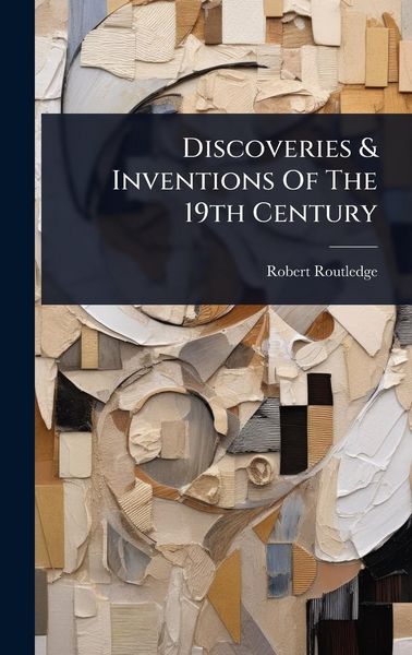 Produktbild: Discoveries & Inventions Of The 19th Century