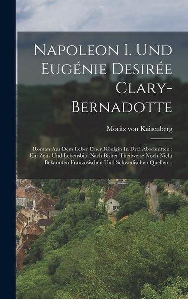 Produktbild: Napoleon I. Und Eug&eacute;nie Desir&eacute;e Clary-bernadotte