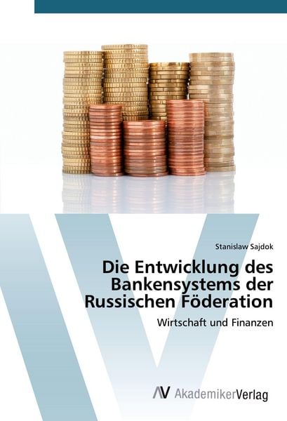 Produktbild: Die Entwicklung des Bankensystems der Russischen F&ouml;deration