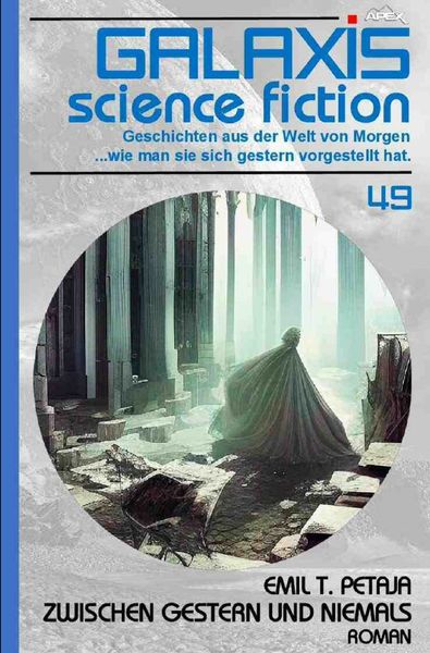 Galaxis Science Fiction, Band 49: Zwischen Gestern und Niemals, Taschenbuch von Emil T. Petaja, Epubli, 9783757511357