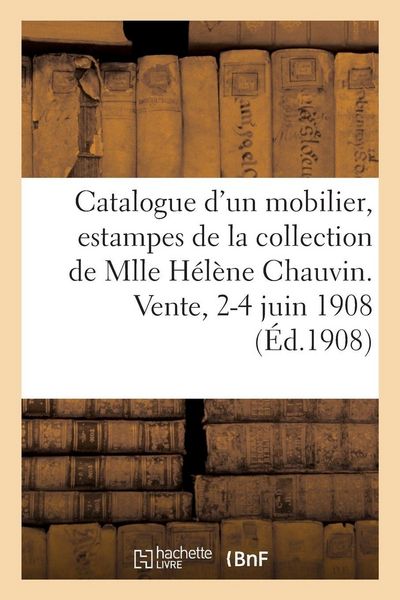 Produktbild: Catalogue d'un mobilier ancien et moderne, estampes du XVIIIe si&egrave;cle, fa&iuml;ences et porcelaines