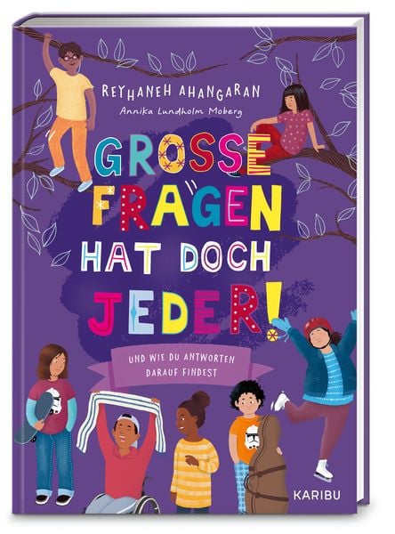 Große Fragen hat doch jeder! – Und wie du Antworten darauf findest, Gebundene Ausgabe von Reyhaneh Ahangaran, Karibu – ein Verlag der Edel