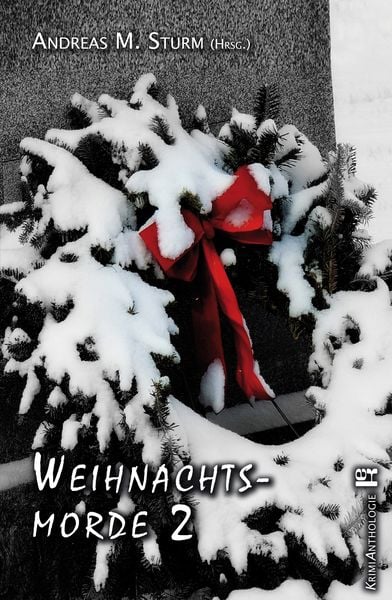 Weihnachtsmorde 2, Taschenbuch von Anne Mehlhorn,Andreas M. Sturm,Connie Roters,Francis Mohr,Frank Kreisler, Edition krimi, 978-3-946734-13-0