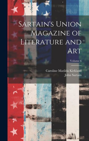 Produktbild: Sartain's Union Magazine of Literature and Art; Volume 6