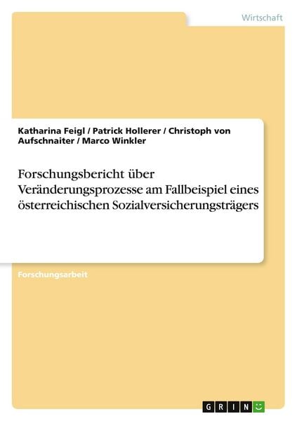 Produktbild: Forschungsbericht &uuml;ber Ver&auml;nderungsprozesse am Fallbeispiel eines &ouml;sterreichischen Sozialversicherungstr&auml;gers