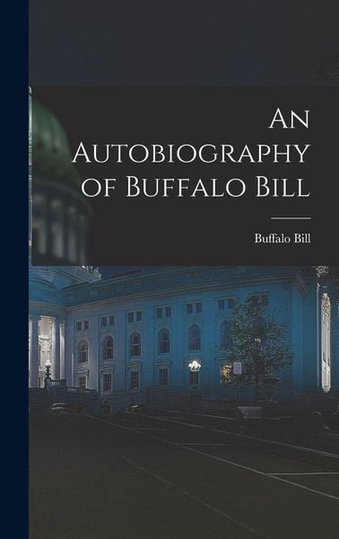 Produktbild: An Autobiography of Buffalo Bill