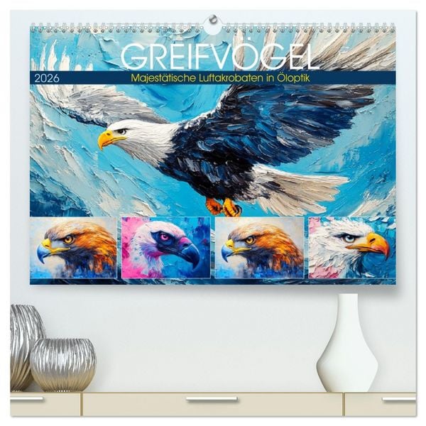 Greifvögel. Majestätische Luftakrobaten in Öloptik (hochwertiger Premium Wandkalender 2026 DIN A2 quer), Kunstdruck in Hochglanz