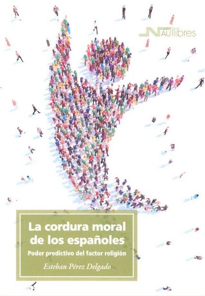 Produktbild: La cordura moral de los espa&ntilde;oles : poder predictivo del factor religi&oacute;n